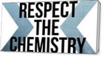 Respect The Chemistry - Gallery Wrap Plus