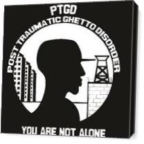 Post Traumatic Ghetto Disorder(ptgd) - Gallery Wrap Plus