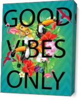Good Vibes Only 2 As Canvas